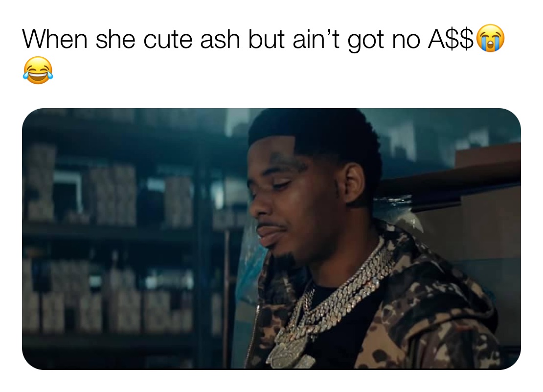 When she cute ash but ain’t got no A😭😂 jaysuave347 Memes