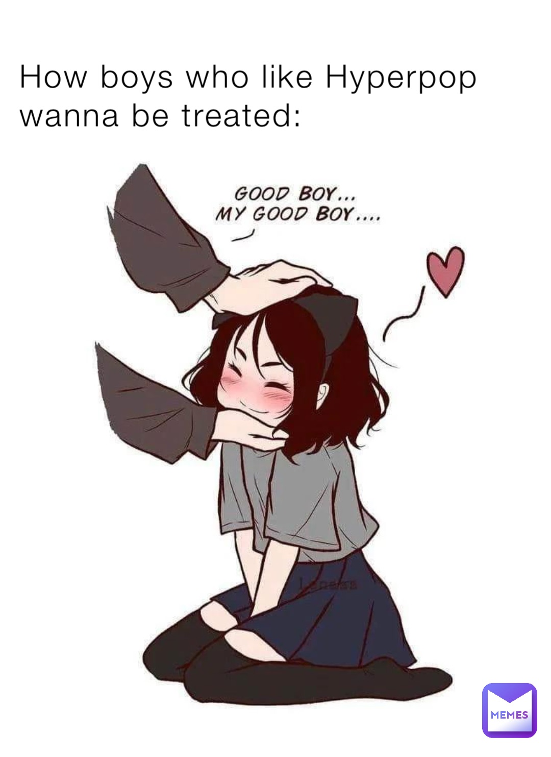 How boys who like Hyperpop wanna be treated: