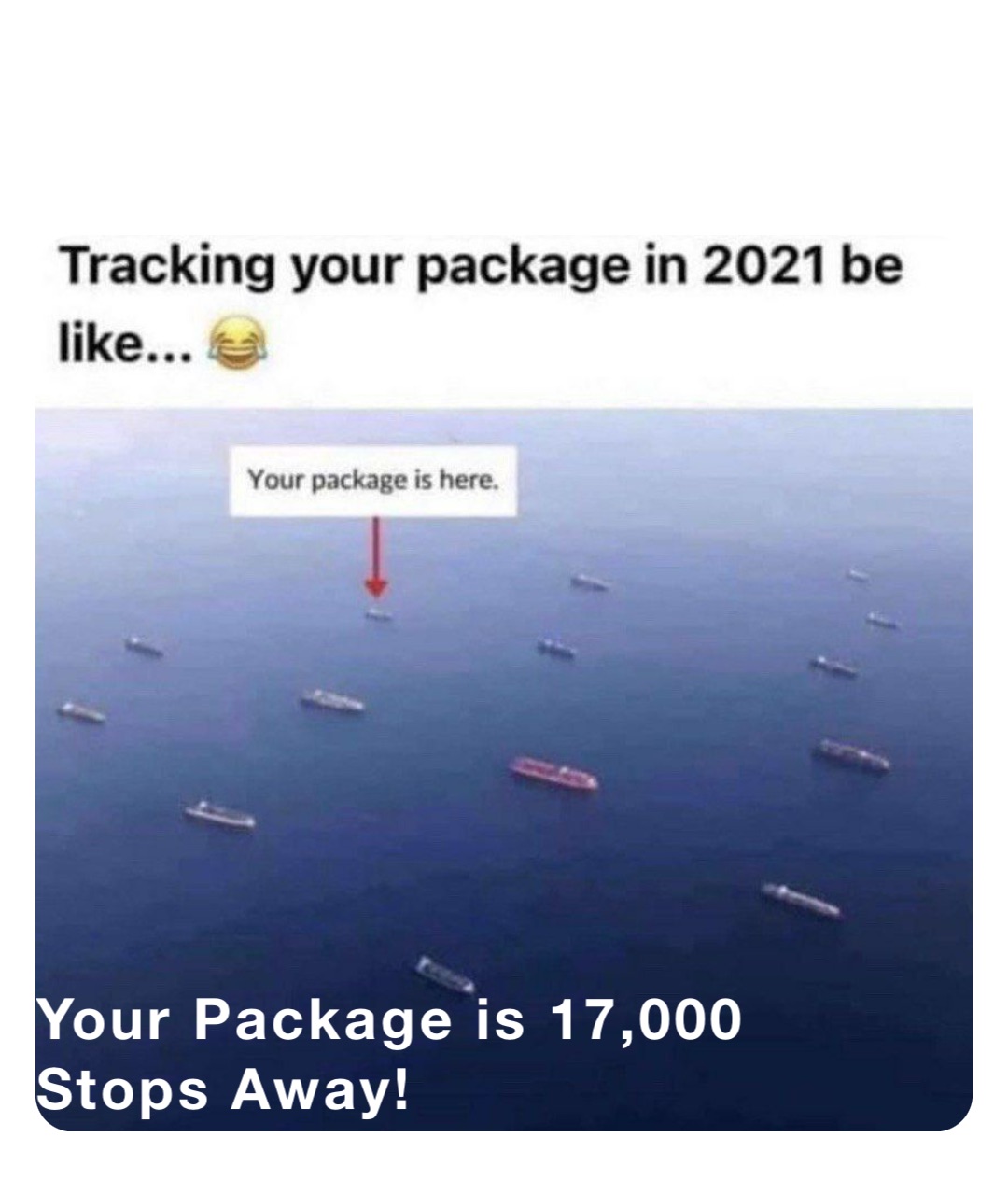 Your Package is 17,000 
Stops Away!