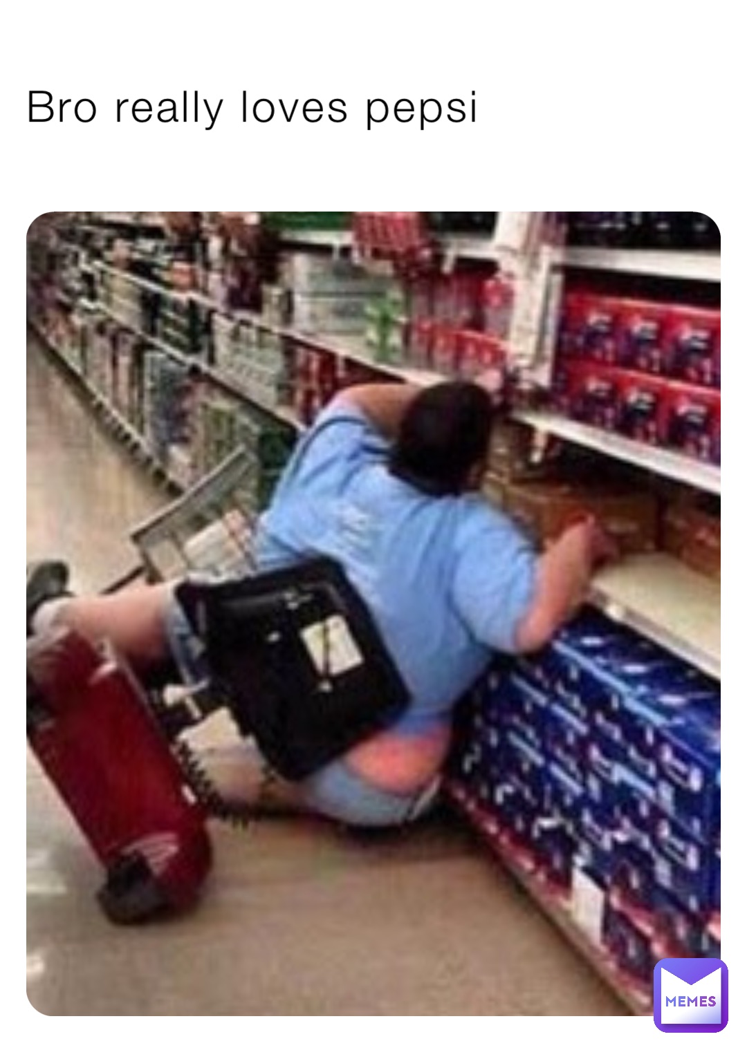 Bro really loves pepsi