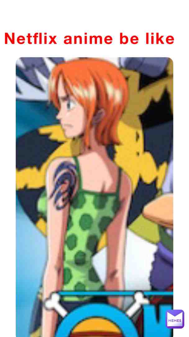 #netfix #netflixmemes #anime #nami #onepiece