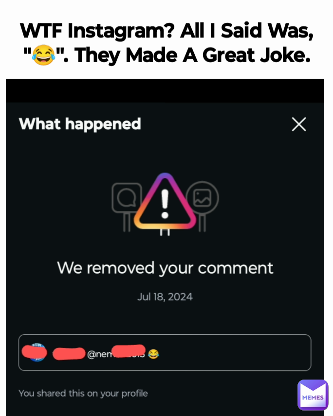 WTF Instagram? All I Said Was, "😂". They Made A Great Joke.