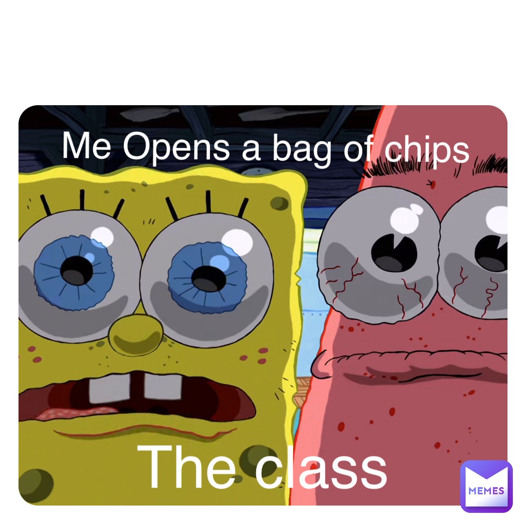 Double tap to edit Me Opens a bag of chips The class