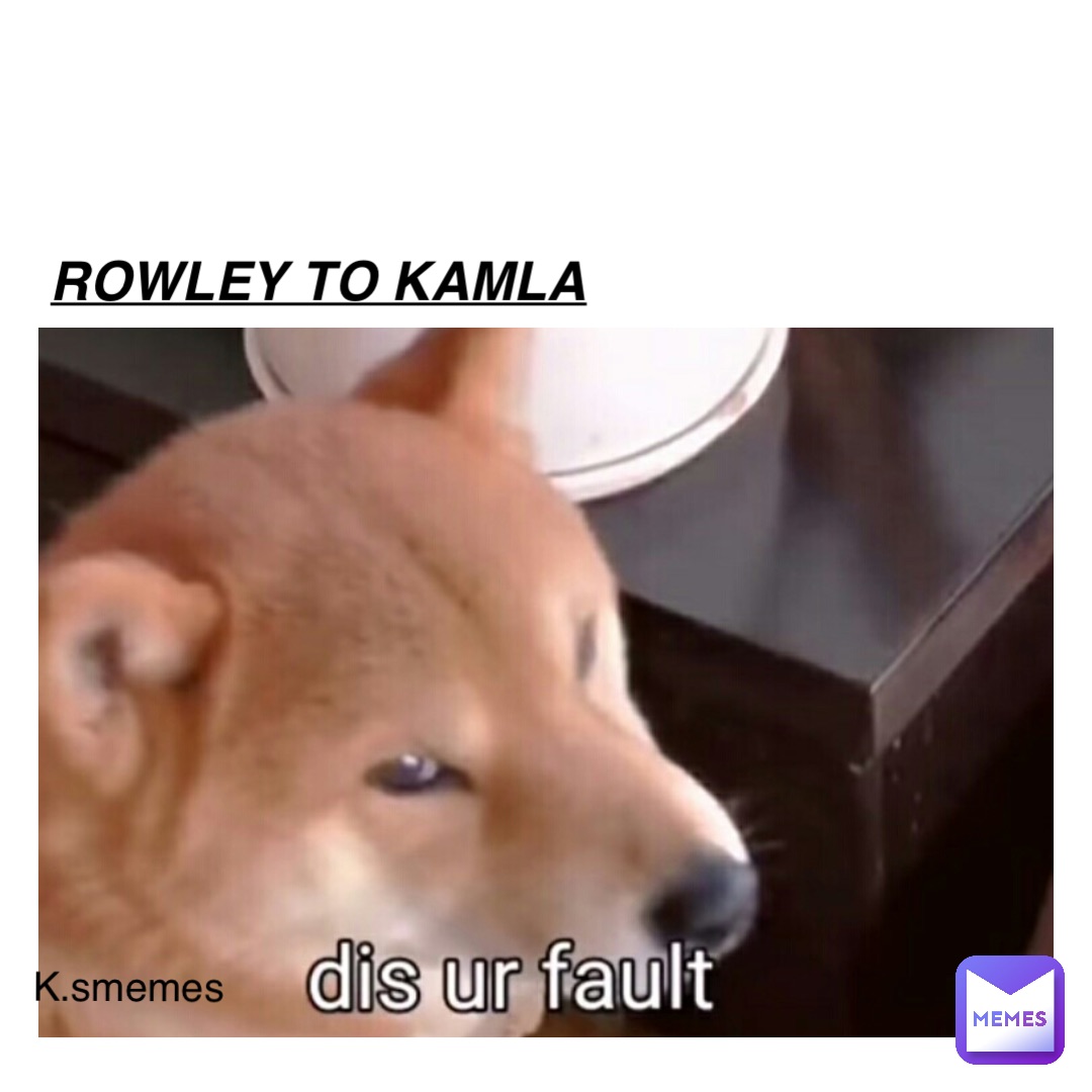 Rowley to Kamla K.smemes