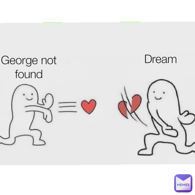 George not found Dream George not found Dream 