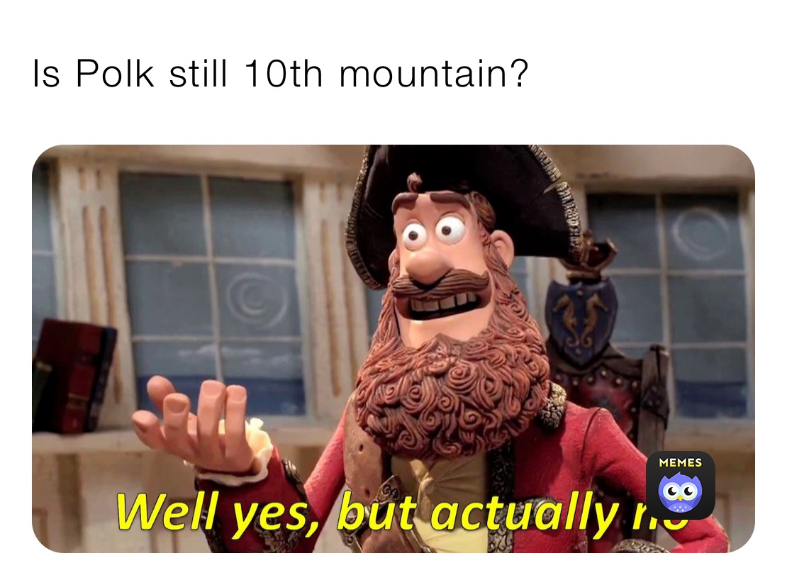 Is Polk still 10th mountain?