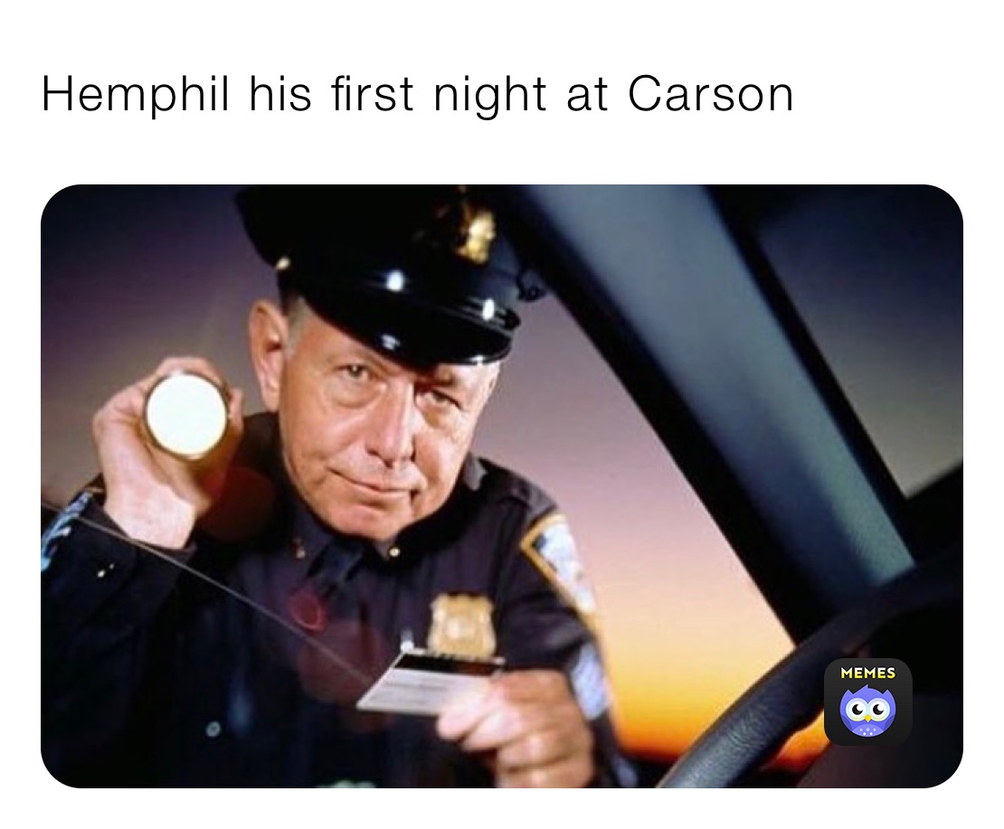 Hemphil his first night at Carson 
