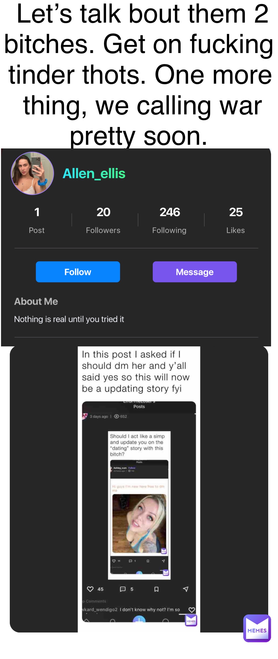 Let’s talk bout them 2 bitches. Get on fucking tinder thots. One more thing, we calling war pretty soon.