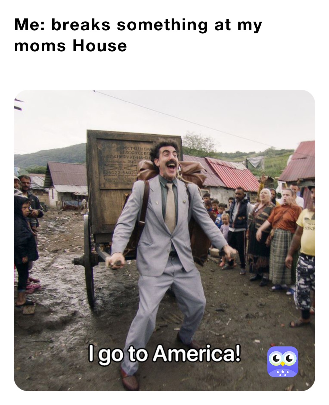 Me: breaks something at my moms House 
