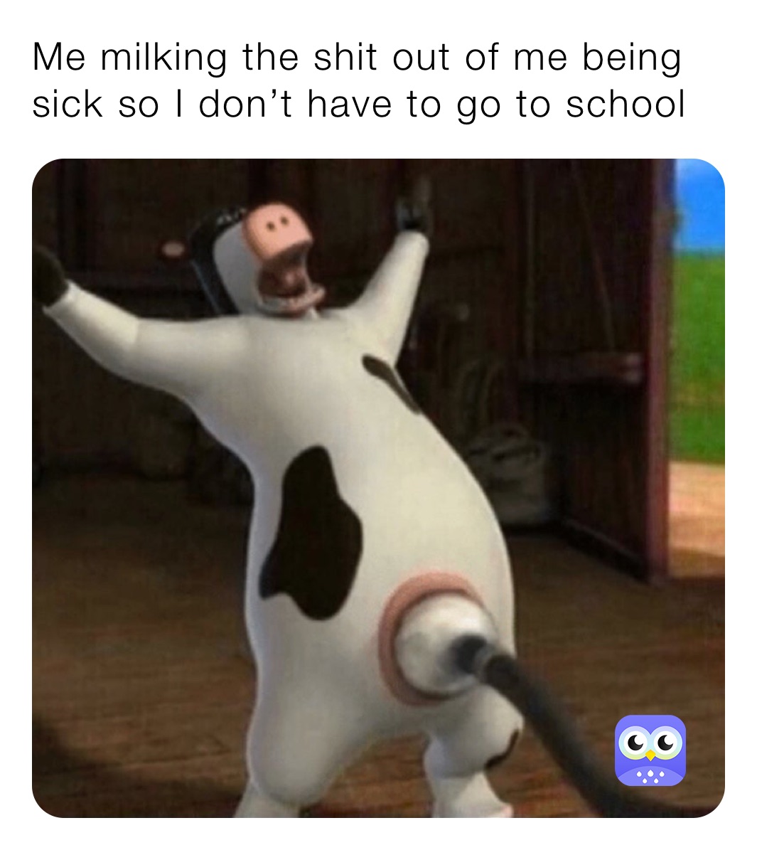 Me milking the shit out of me being sick so I don’t have to go to school