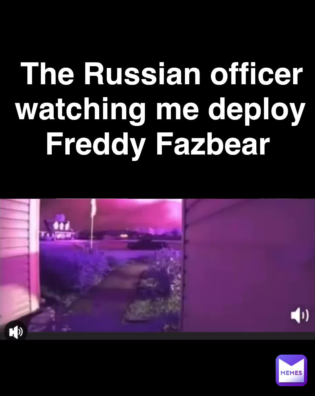 The Russian officer watching me deploy Freddy Fazbear | @YourFellow_Syrian  | Memes