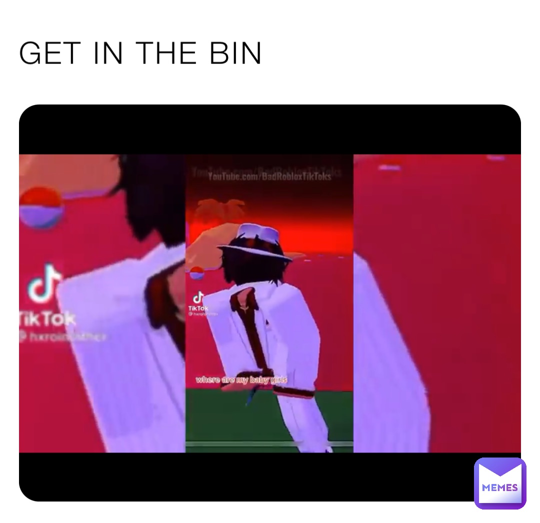 GET IN THE BIN