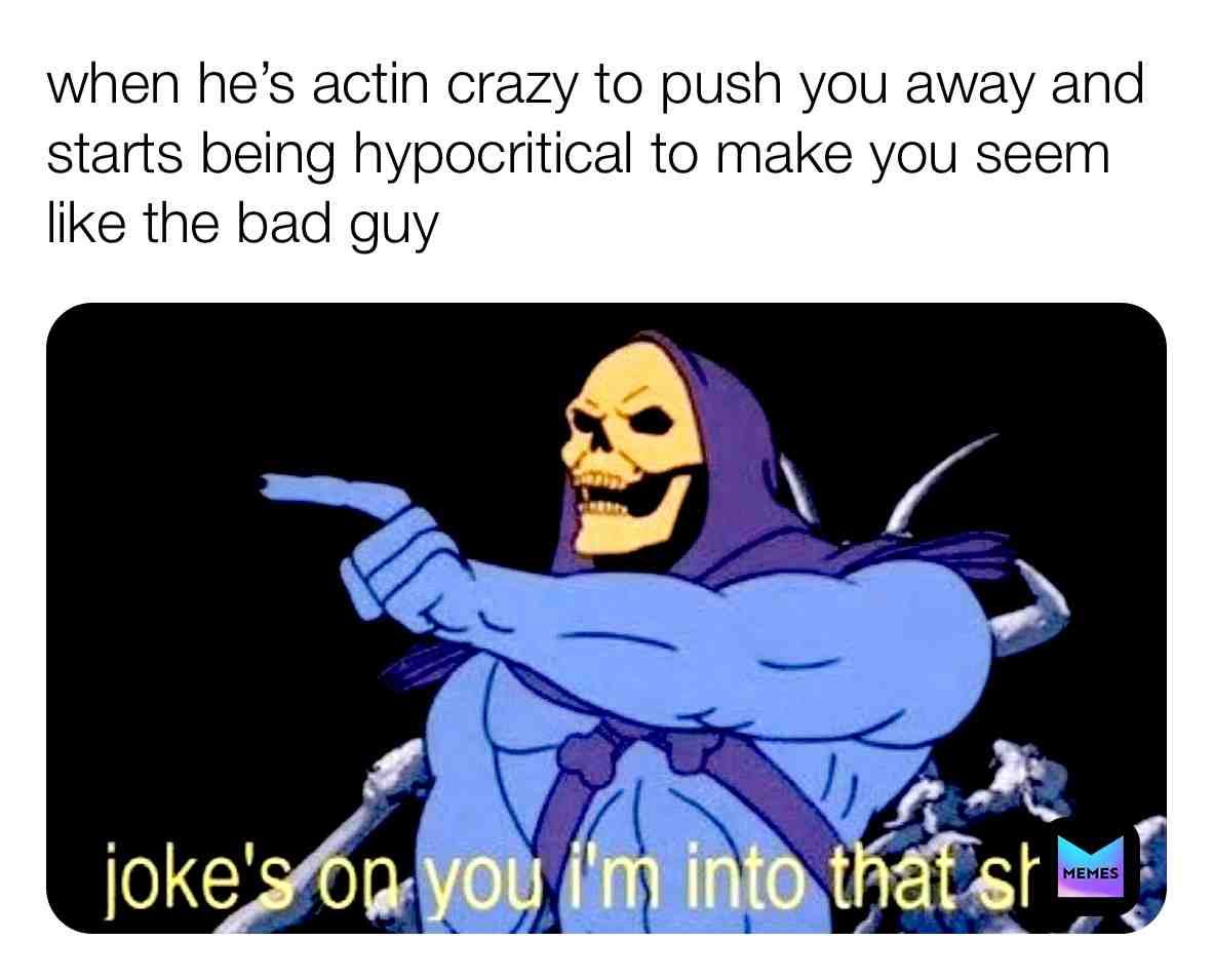 #dudes #crazywomenlikecrazymen #wereallcrazy #meme #funny #boyfriendproblems #ilikeitlikethat #jokesonyou #beendoingthisforyears #donthatetheplayerhatethegame #lolmemes #boyssuck