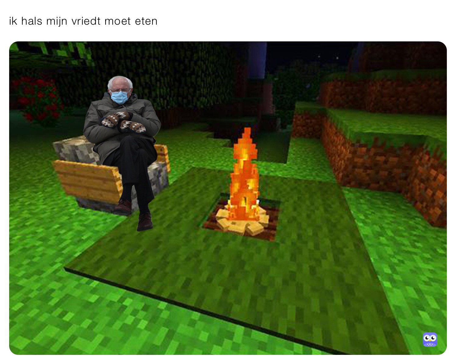 ik hals mijn vriedt moet eten 