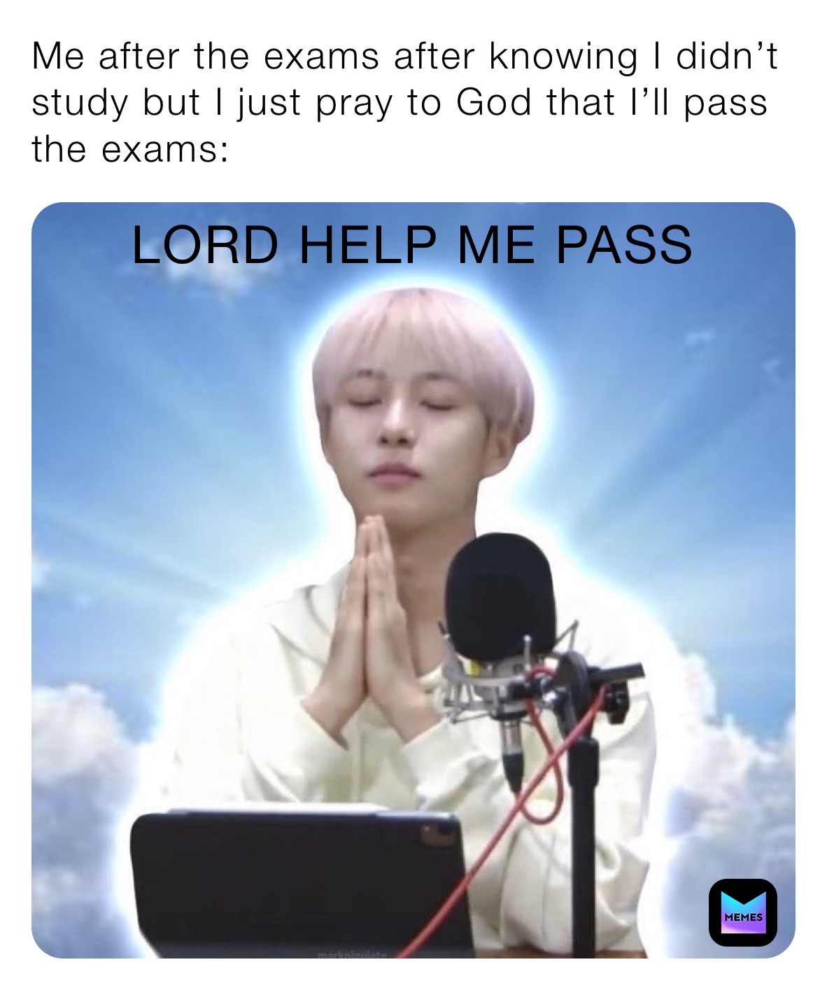 Me after the exams after knowing I didn’t study but I just pray to God that I’ll pass the exams: 