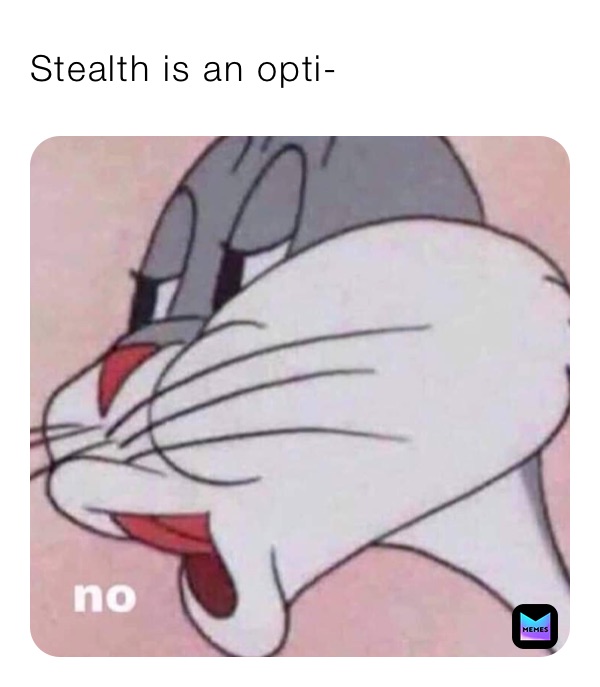 Stealth is an opti-