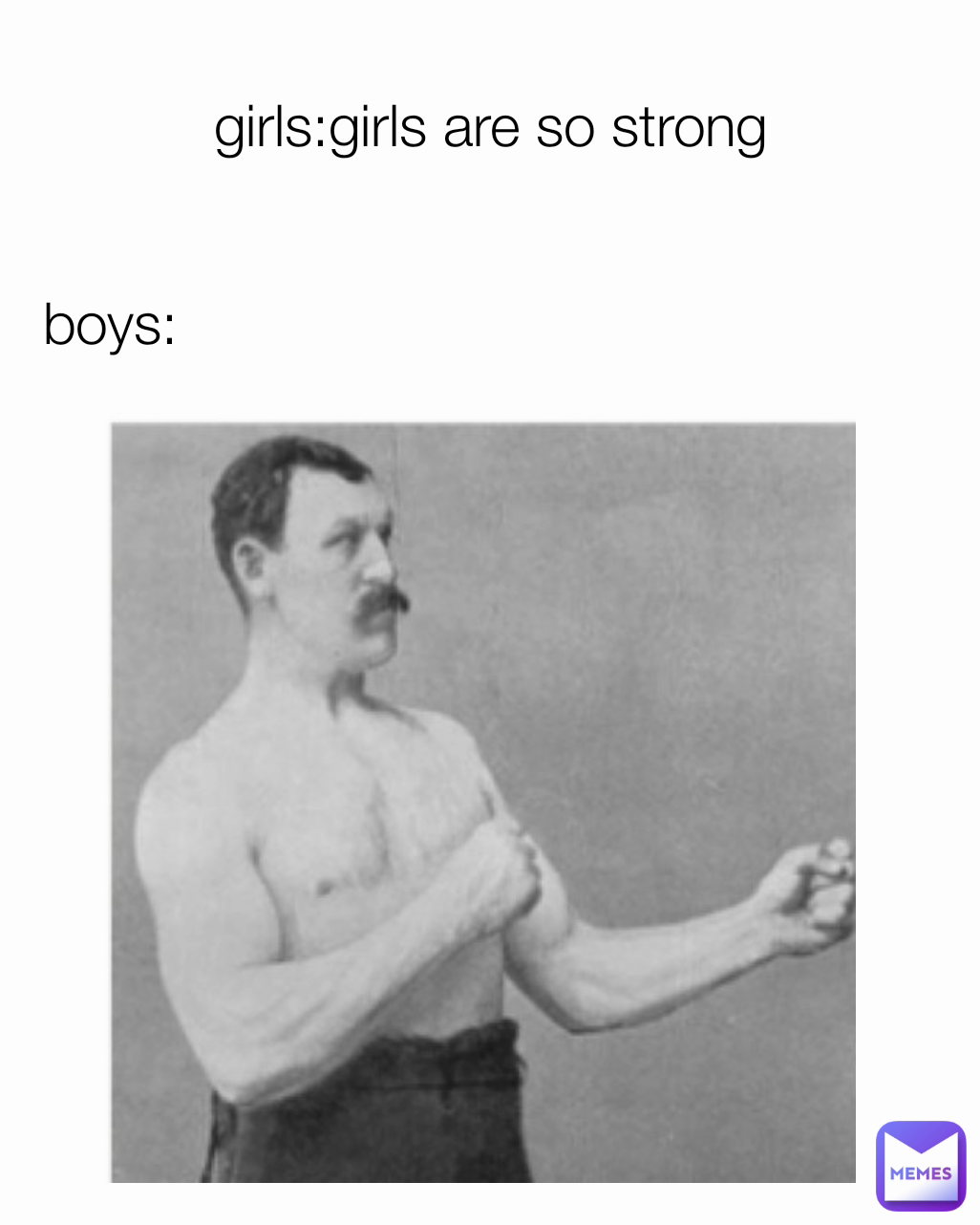 boys: girls:girls are so strong