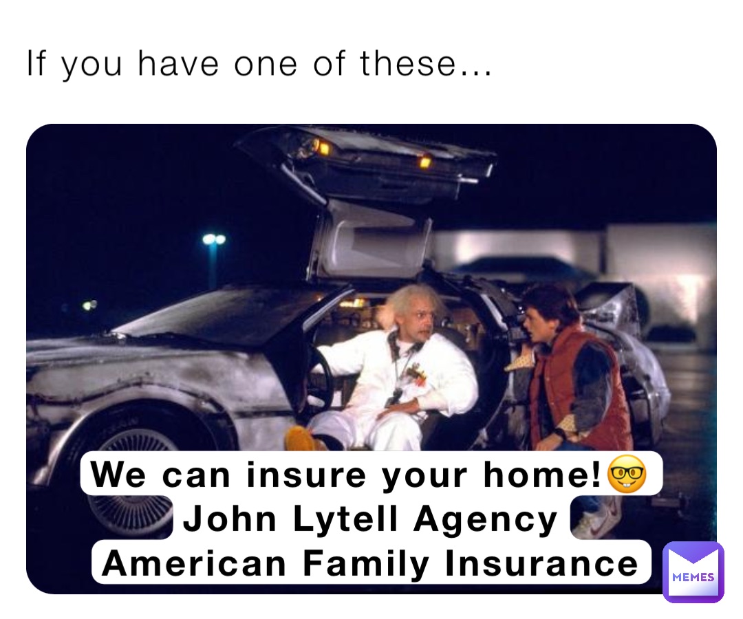 If you have one of these… We can insure your home!🤓
John Lytell Agency
American Family Insurance