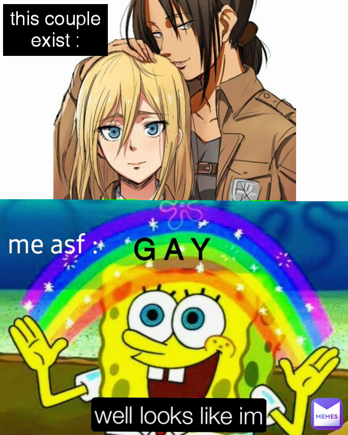 G A Y well looks like im this couple exist : me asf :