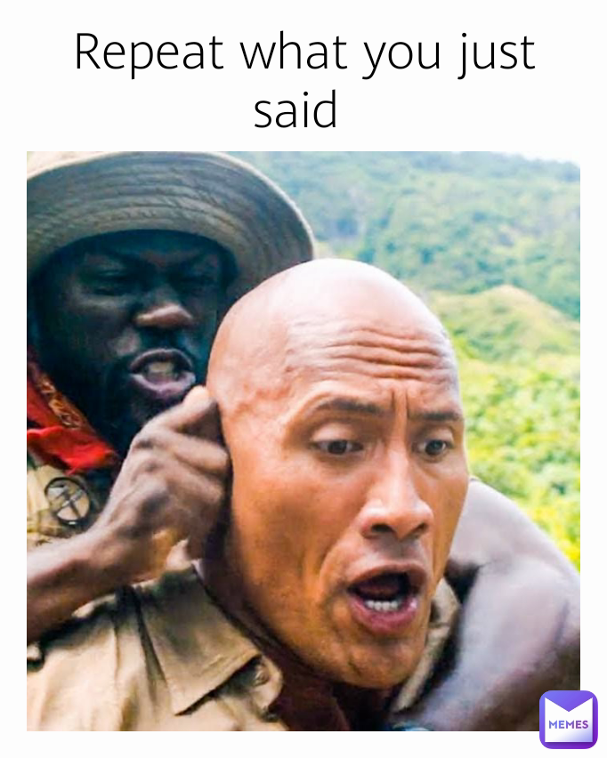Repeat what you just said 