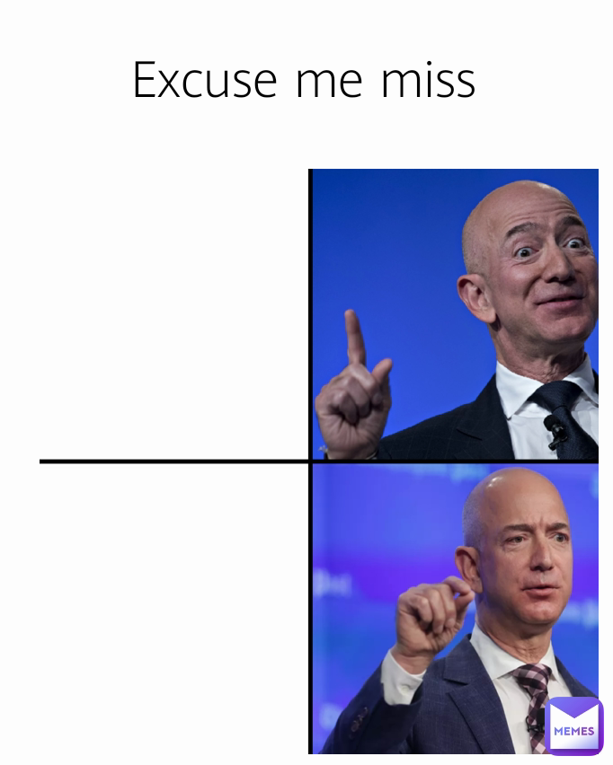 Excuse me miss