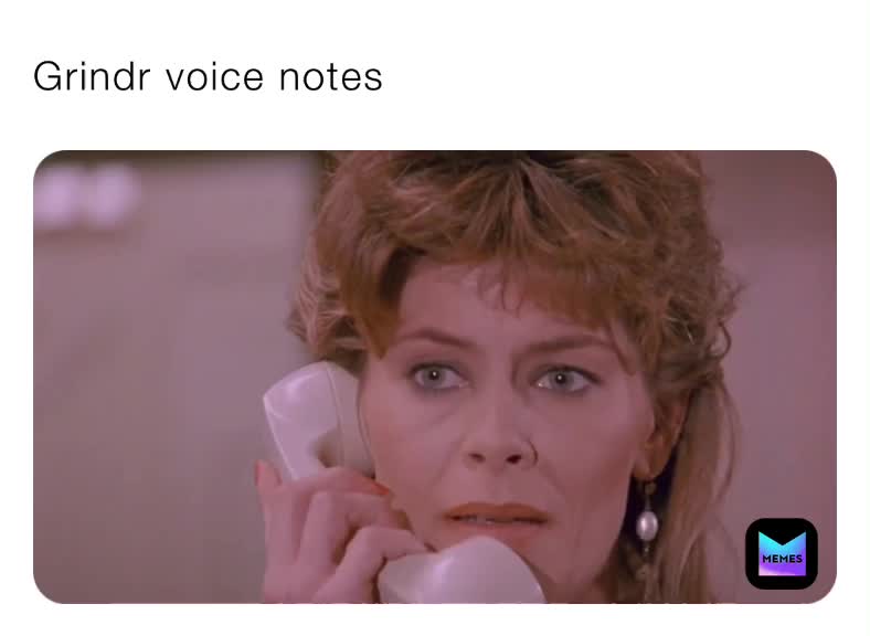 #grindr  #gay  #humour  #voicenotes