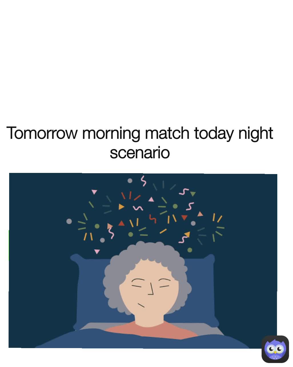 Tomorrow morning match today night scenario pavanrajcarmen Memes