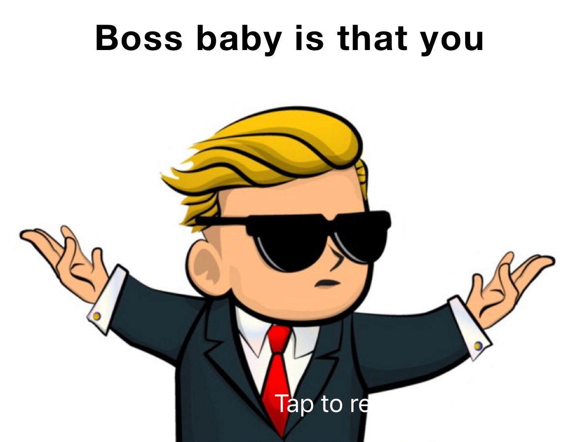 Boss baby is that you