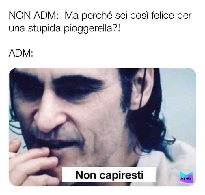 #adm #noncapiresti #rain