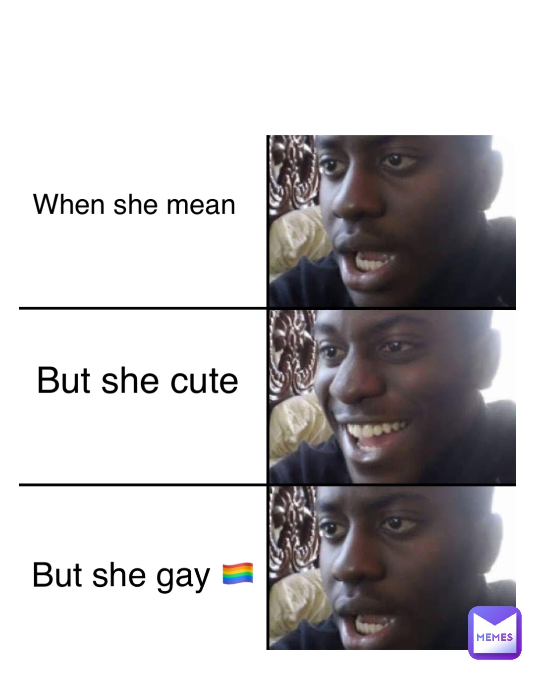 Double tap to edit When she mean But she cute But she gay 🏳️‍🌈