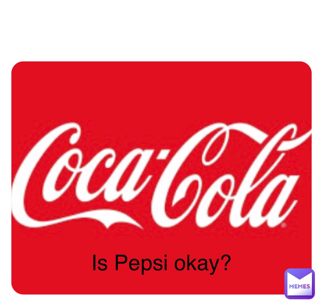 Double tap to edit Is Pepsi okay?