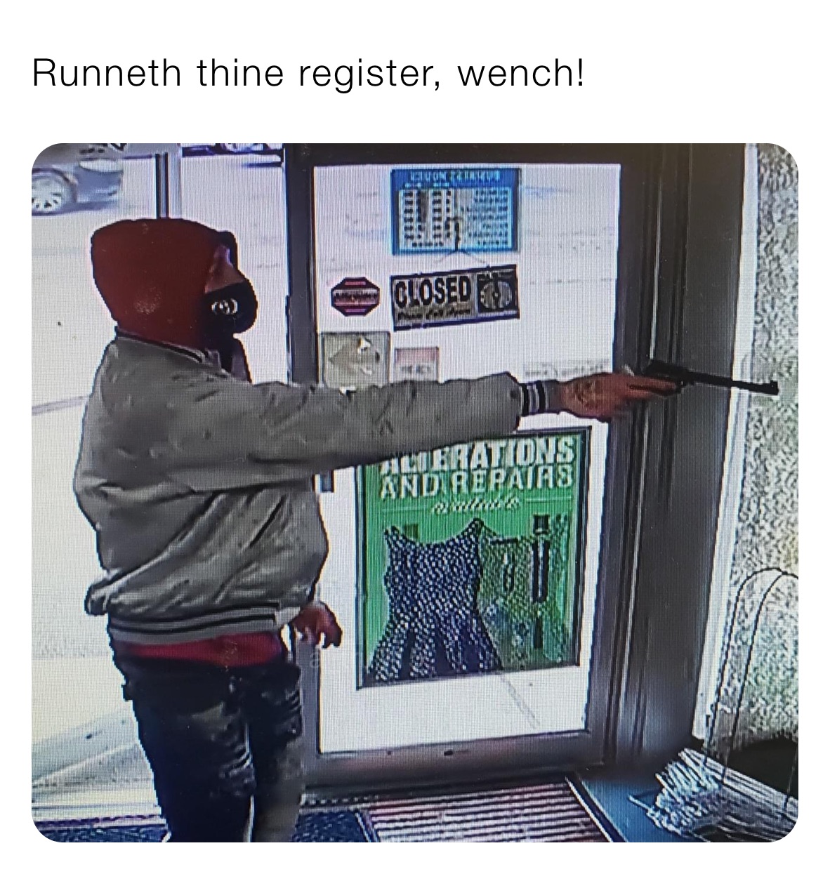Runneth thine register, wench!