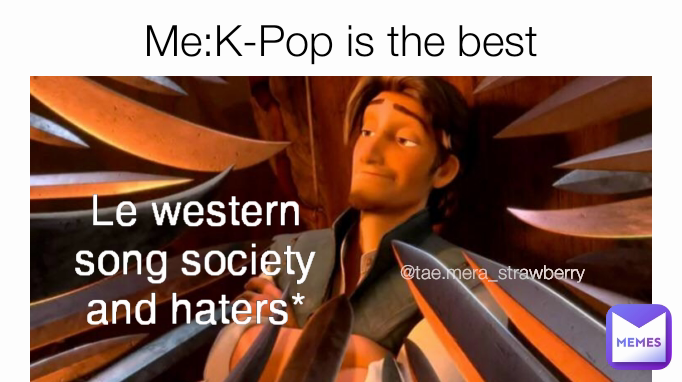 @tae.mera_strawberry Le western song society and haters* Me:K-Pop is the best