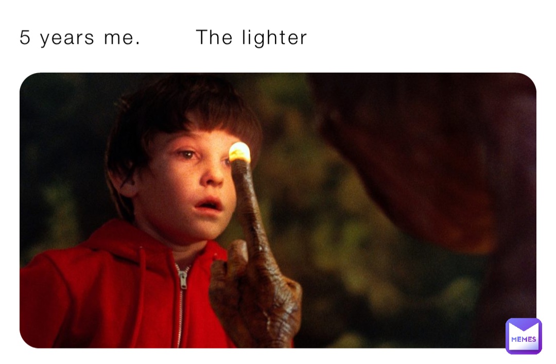 5 years me.       The lighter