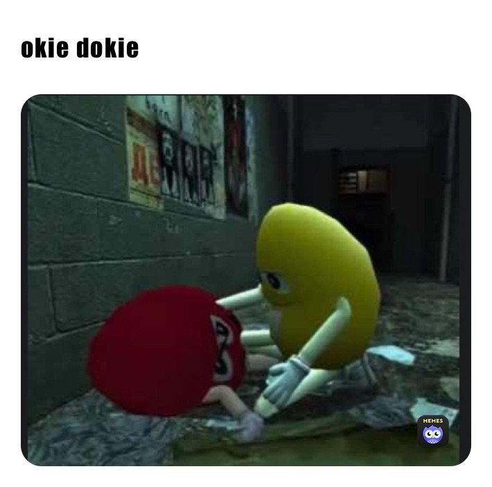 okie dokie 