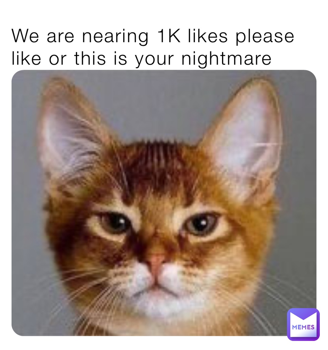 We are nearing 1K likes please like or this is your nightmare