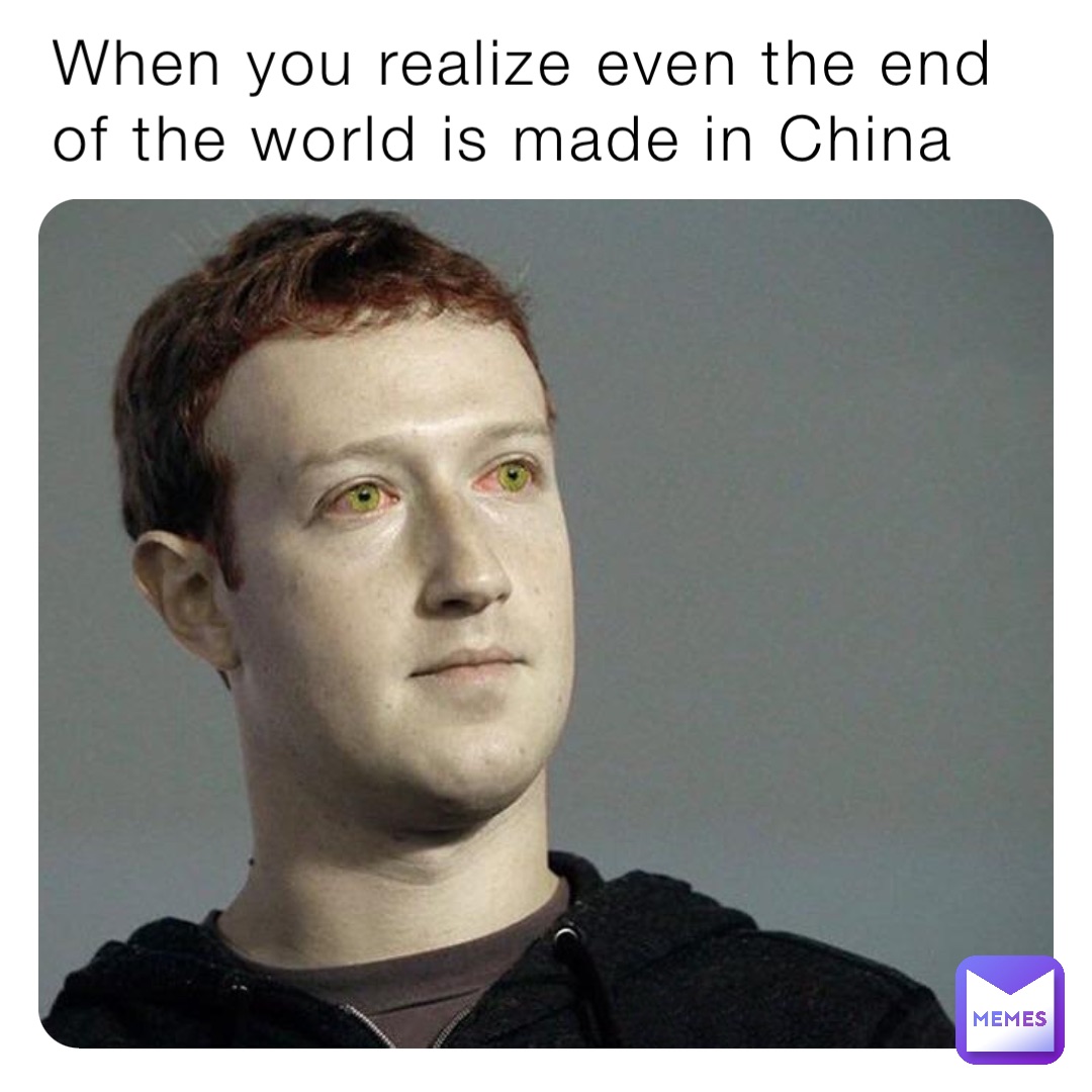 when-you-realize-even-the-end-of-the-world-is-made-in-china