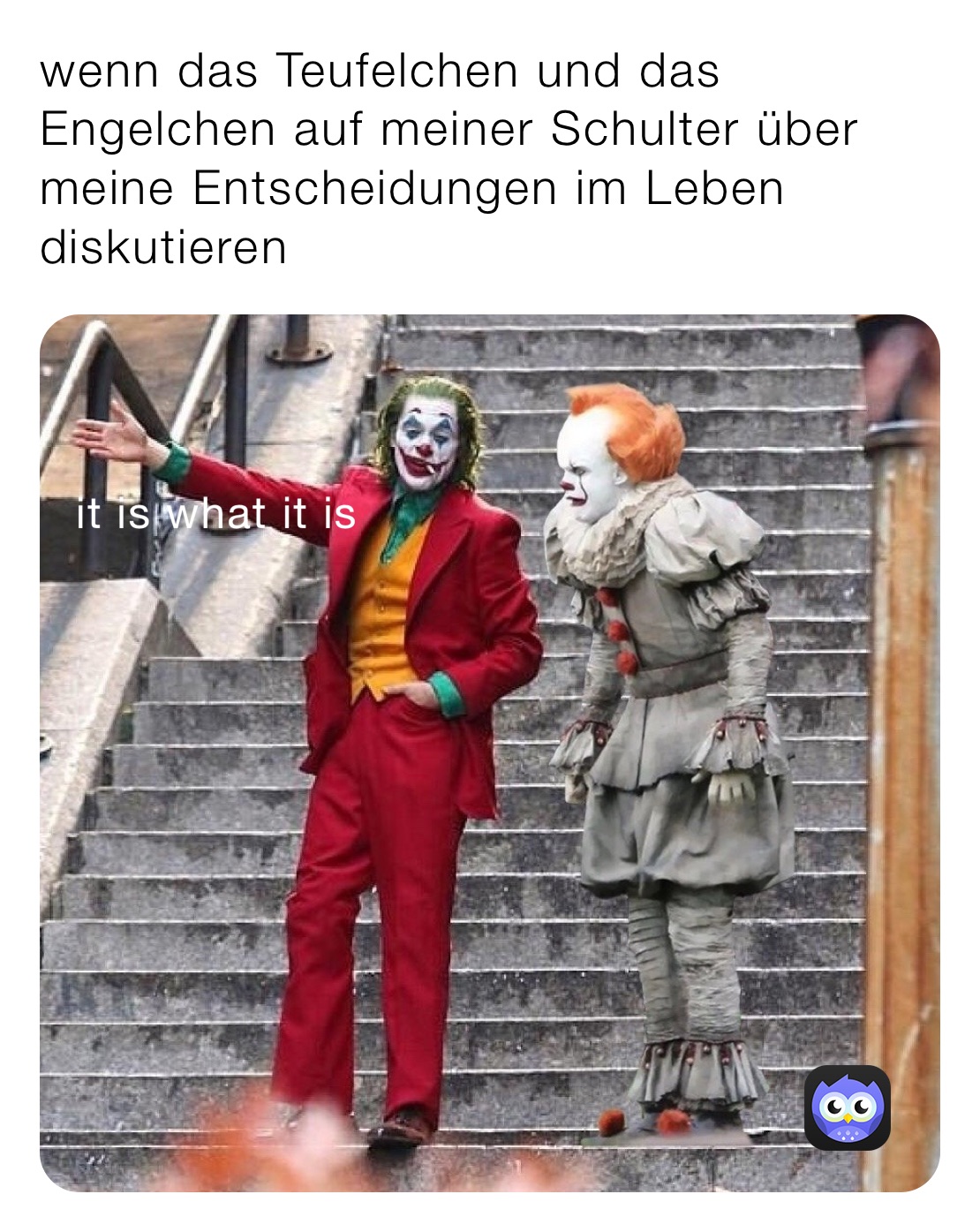 wenn das Teufelchen und das Engelchen auf meiner Schulter über meine Entscheidungen im Leben diskutieren 