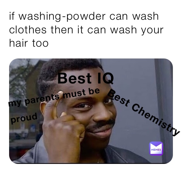 if washing-powder can wash clothes then it can wash your hair too 