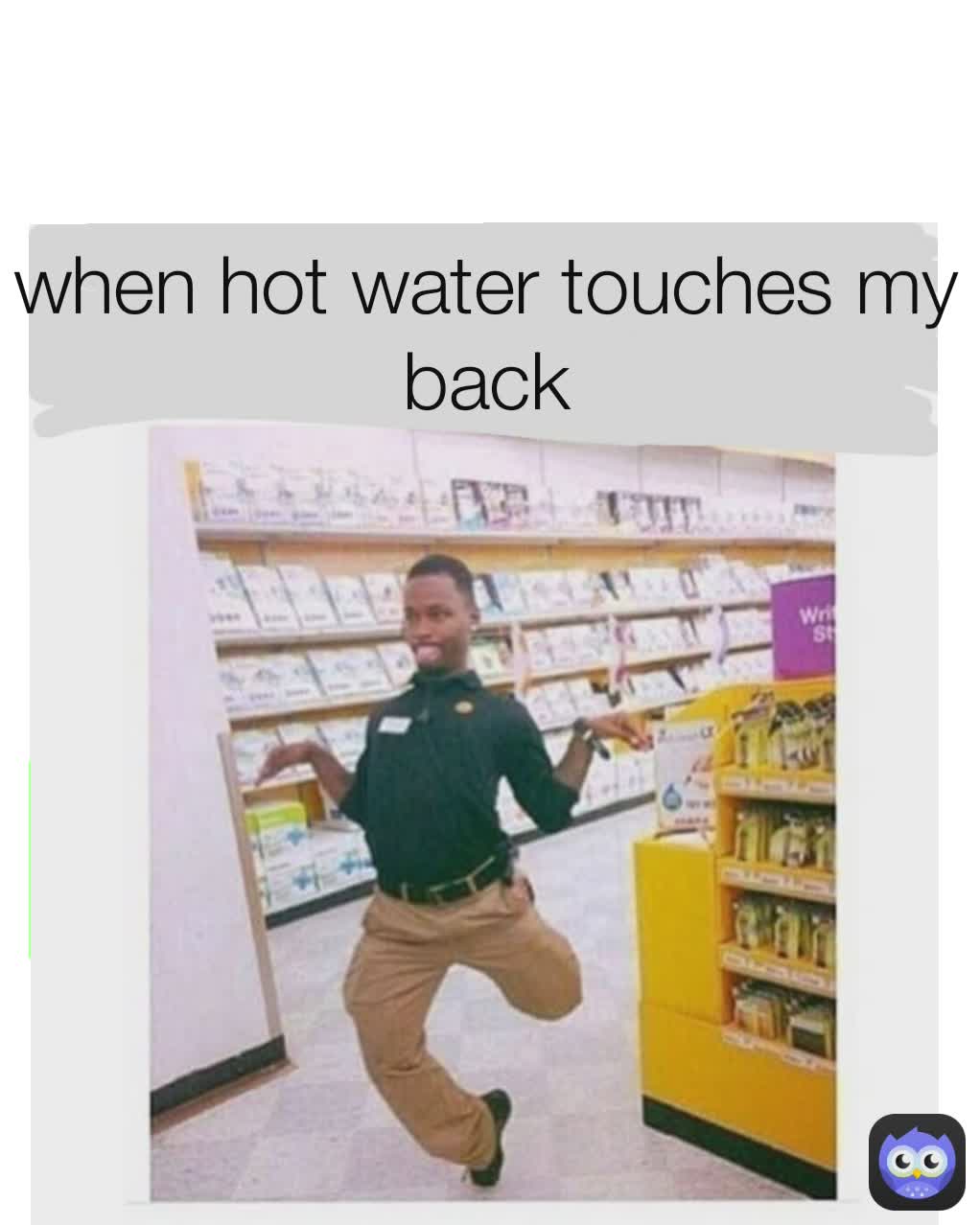 when hot water touches my back