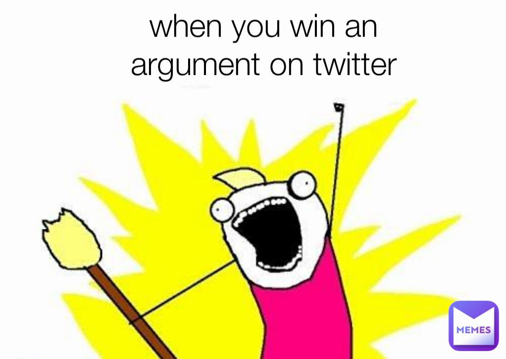when you win an argument on twitter