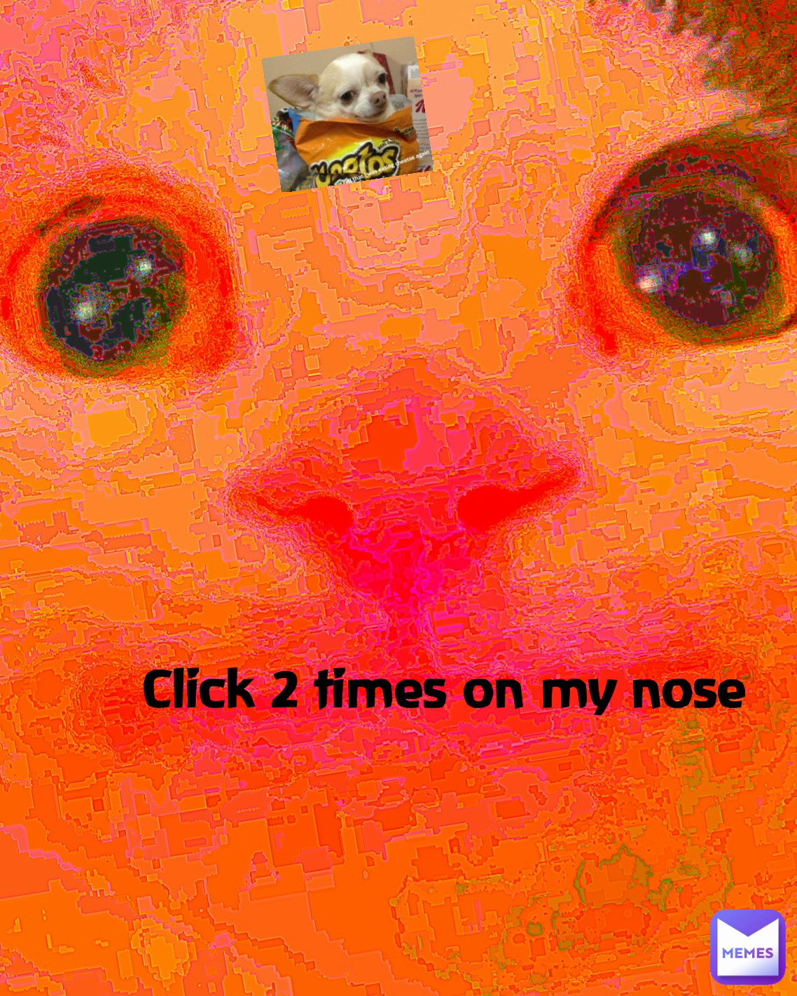 Click 2 times on my nose HECKER HELP HELP HELP