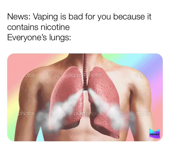 #Memes        #Vape        #News    #Nicotine   #Lungs   #NotHealthy
