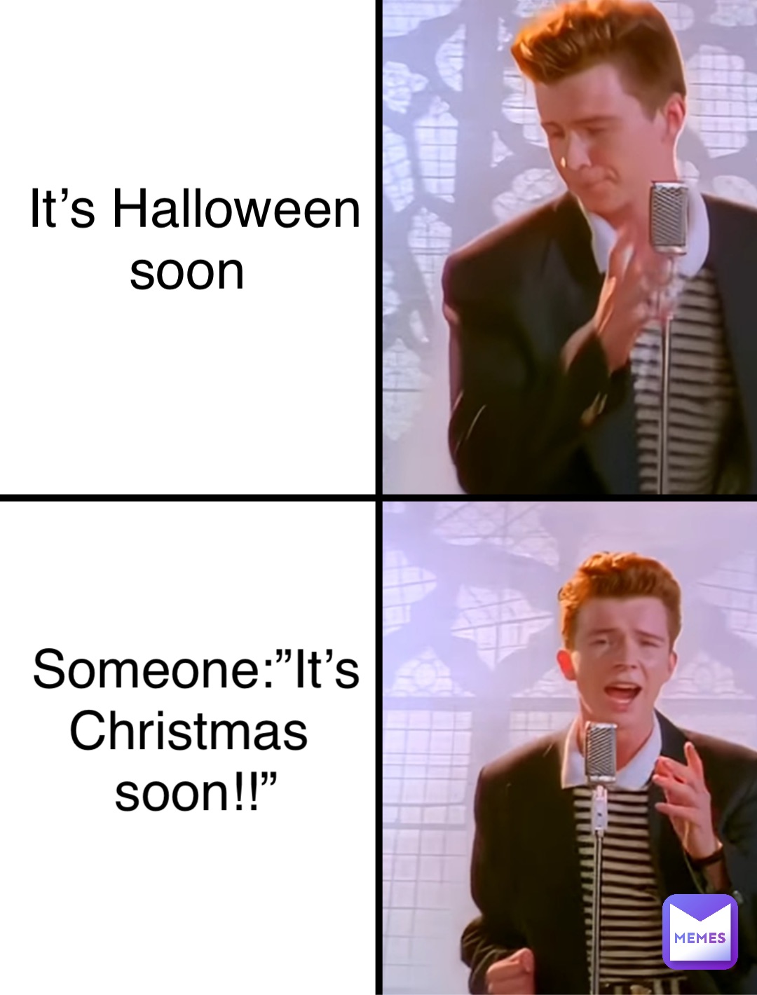 Double tap to edit It’s Halloween 
soon Someone:”It’s 
Christmas
 soon!!”