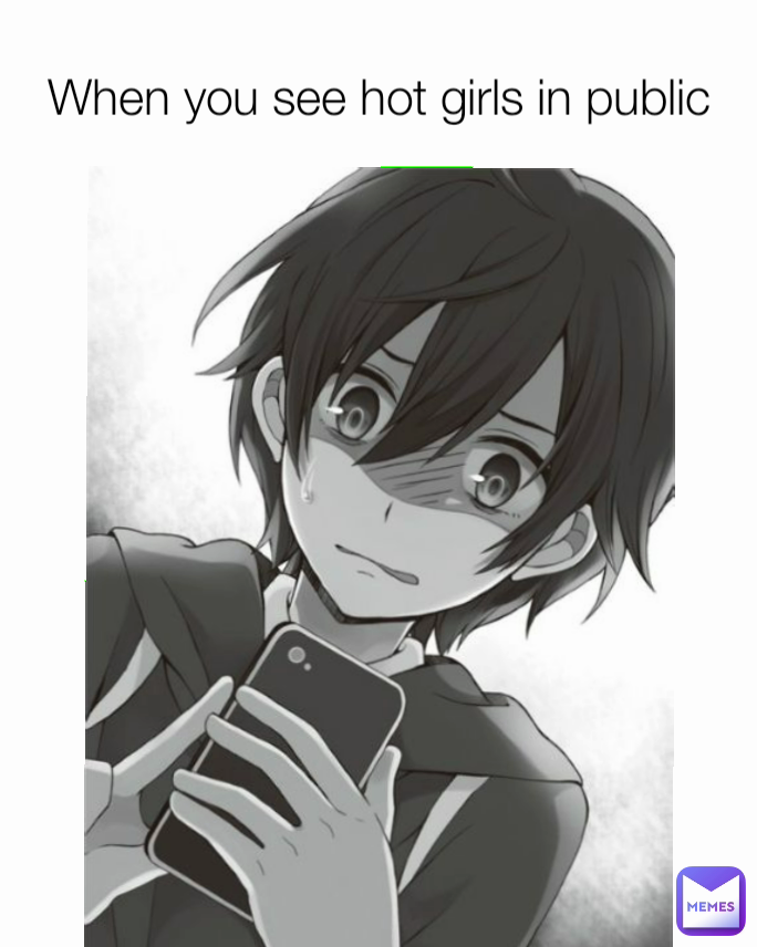 When you see hot girls in public