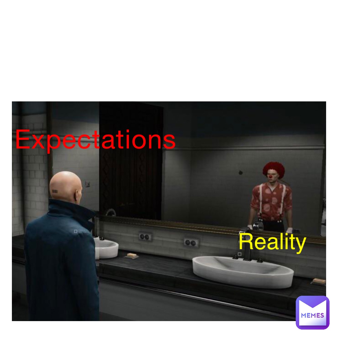 Expectations Reality