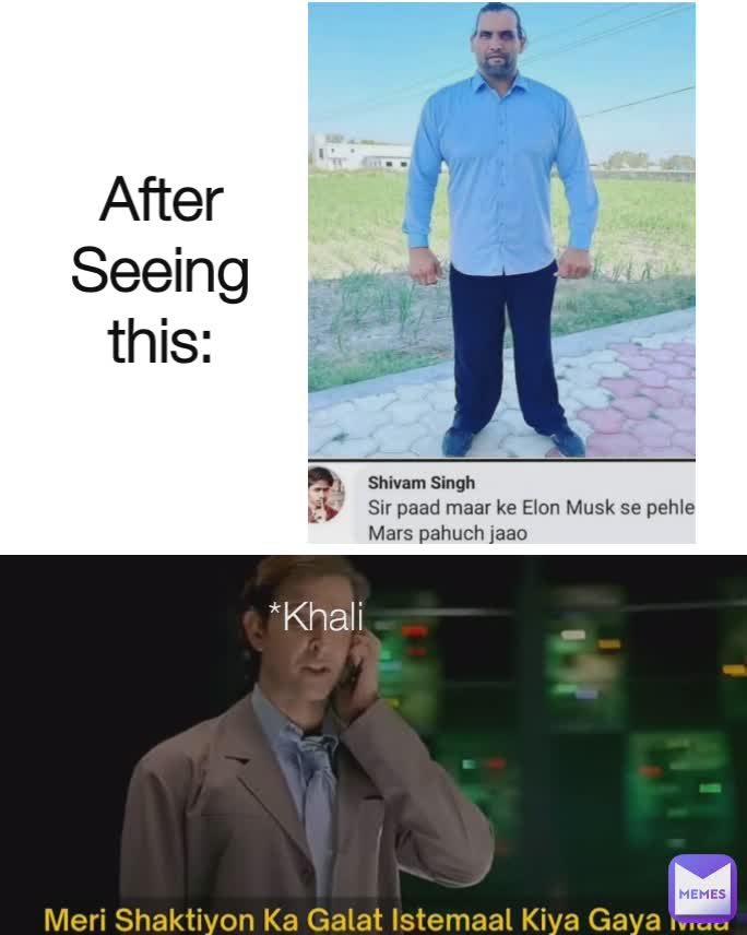 After Seeing this: *Khali 