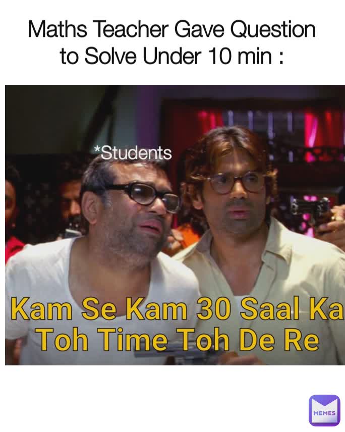 Maths Teacher Gave Question to Solve Under 10 min : *Students