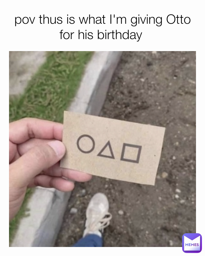pov thus is what I'm giving Otto for his birthday 