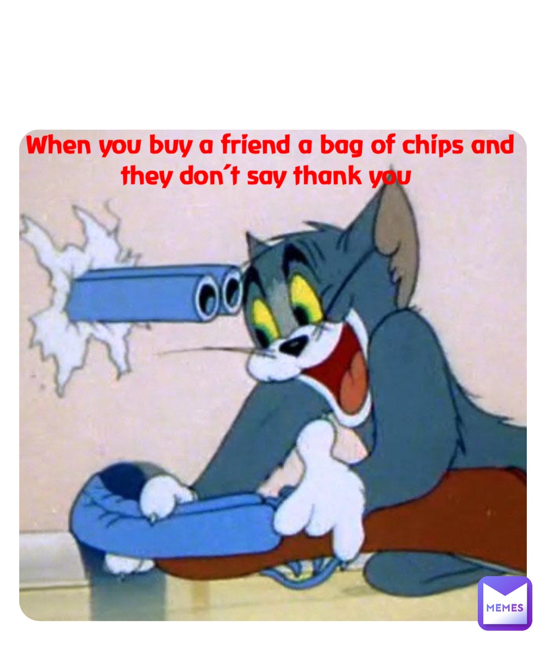 Double tap to edit When you buy a friend a bag of chips and they don’t say thank you